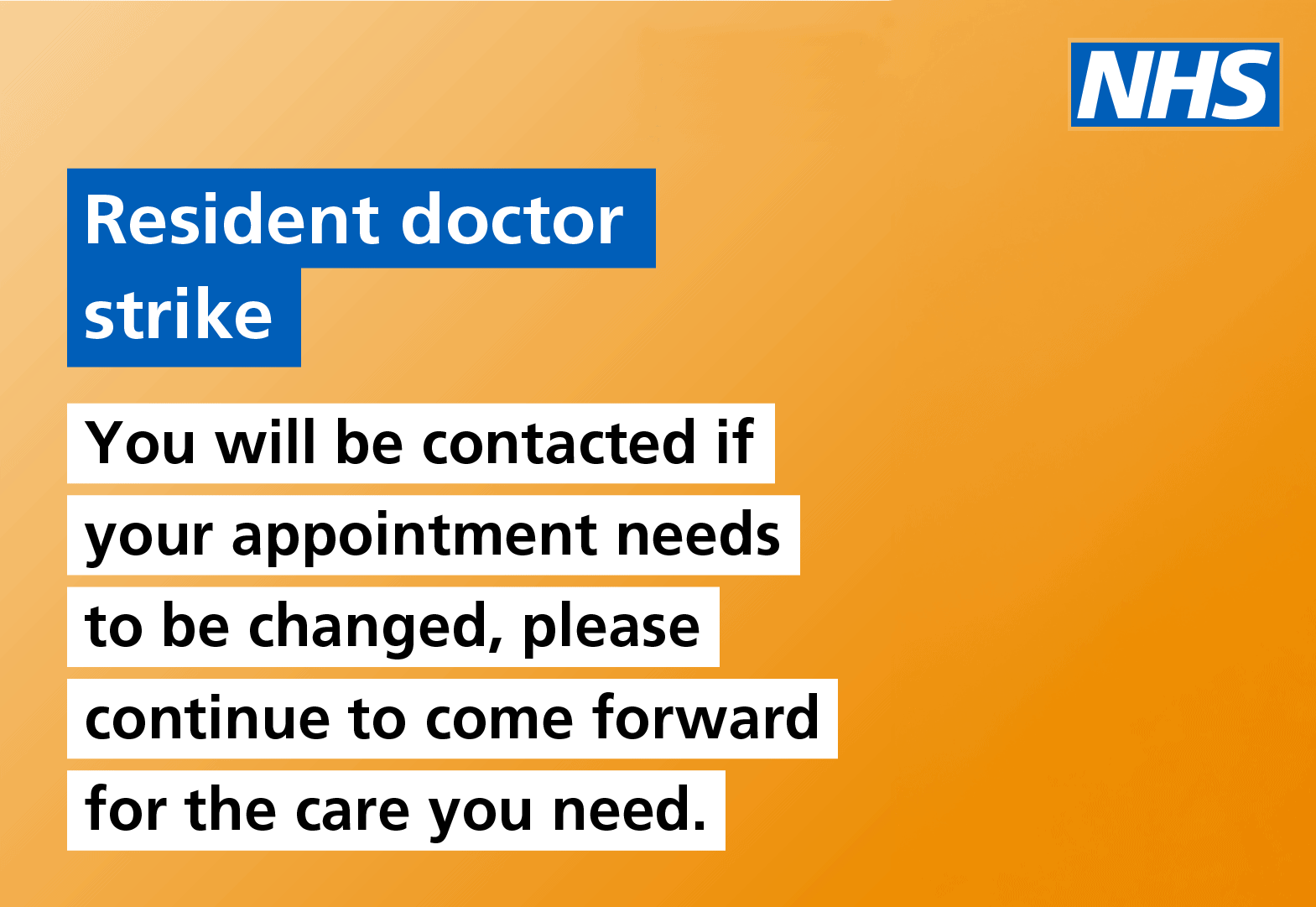 Resident doctor strike: You will be contacted if your appointment needs to be changed, please continue to come forward for the care you need.